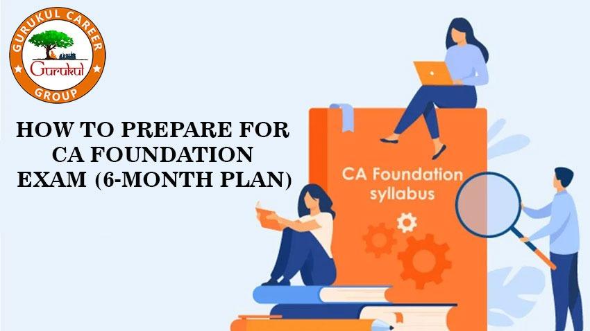 how-to-prepare-for-ca-foundation-exam-six-month-plan